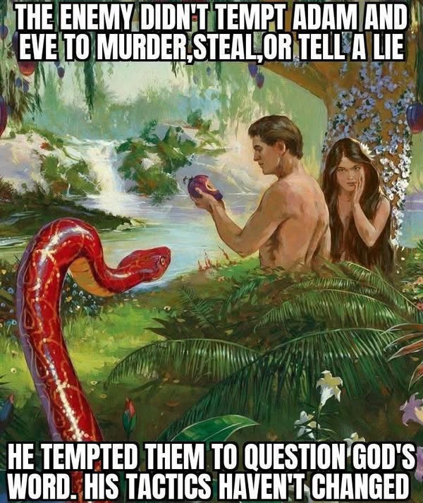 The serpent said to Eve, "Hath God said?"