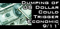 Dumping of US dollar could trigger 'economic September 11'